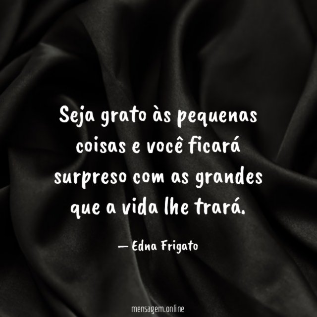 Seja grato às pequenas coisas e você ficará