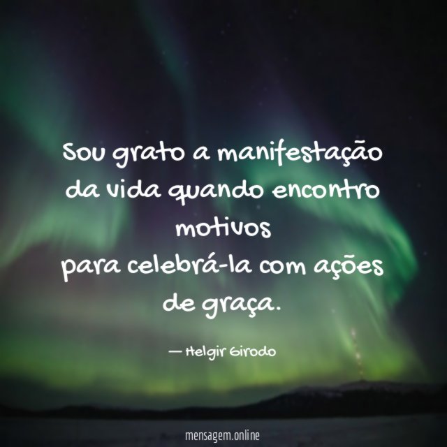 Sou grato a manifestação da vida quando encontro
