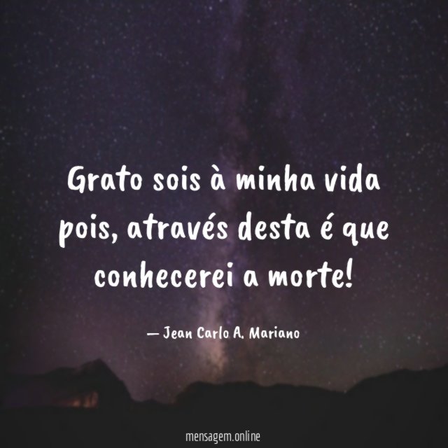 Grato sois à minha vida pois