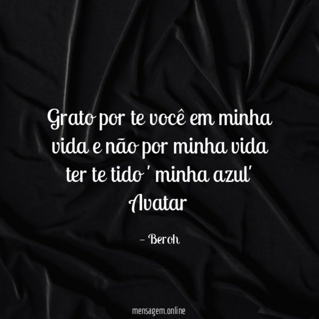 Grato por te você em minha vida