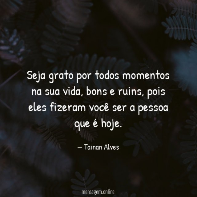 Seja grato por todos momentos na sua vida