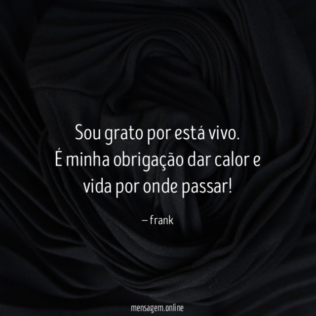 Sou grato por está vivo