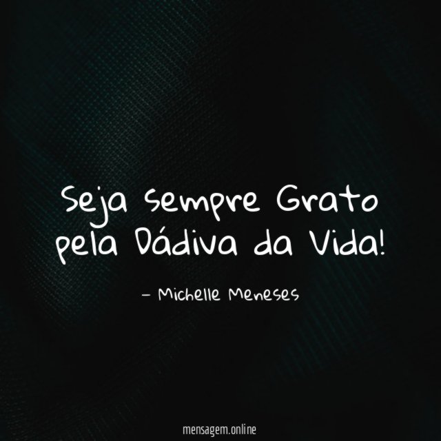 Seja sempre Grato pela Dádiva da Vida