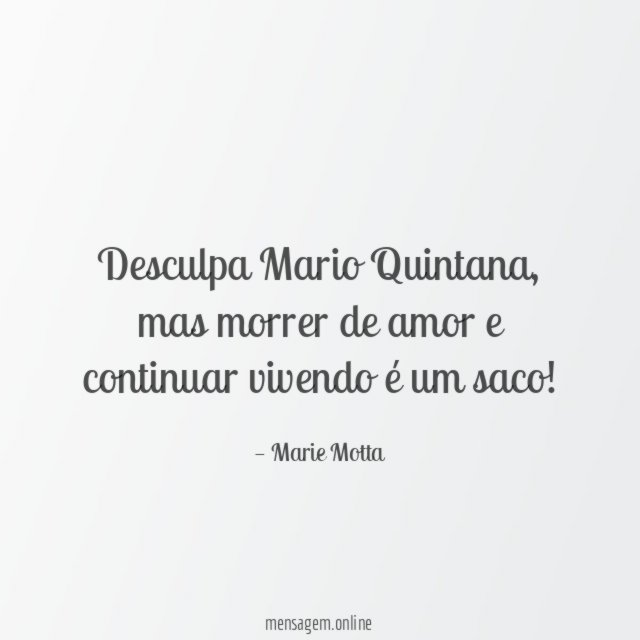 Desculpa Mario Quintana