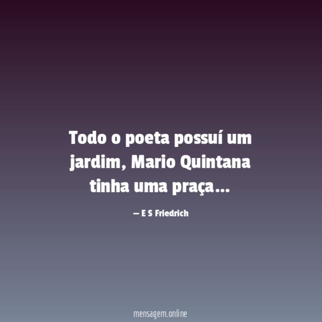 Todo o poeta possuí um jardim