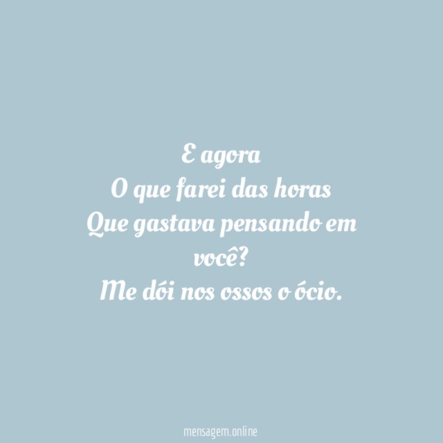 E agora O que farei das horas Que gastava pensando em você