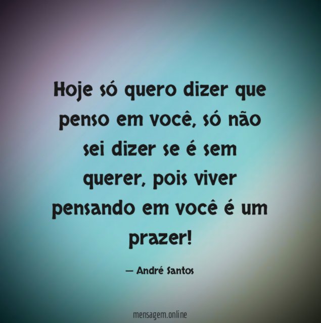 Hoje só quero dizer que penso em você
