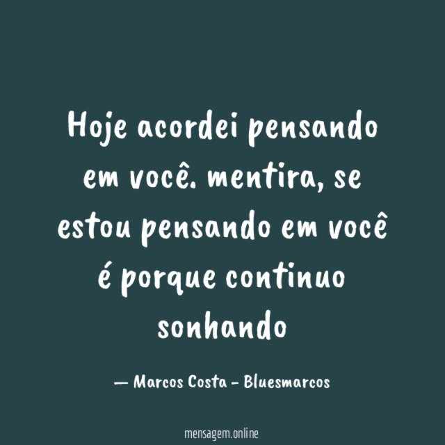 Hoje acordei pensando em você