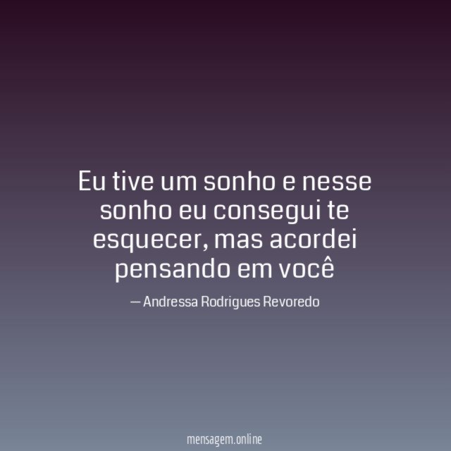 Eu tive um sonho e nesse sonho eu consegui te esquecer