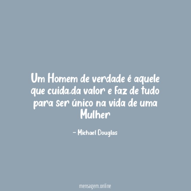Um Homem de verdade é aquele que cuida