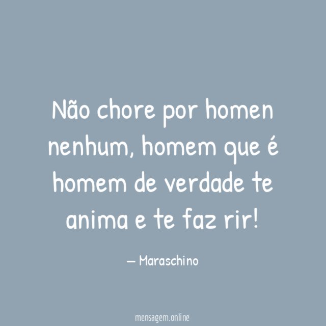 Não chore por homen nenhum