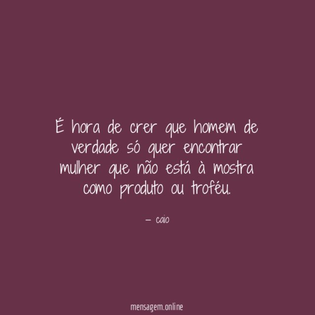 É hora de crer que homem de verdade