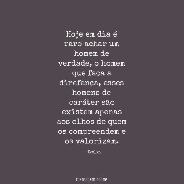 Hoje em dia é raro achar um homem de verdade