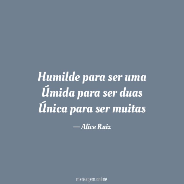 Humilde para ser uma Úmida para ser duas Única para ser muitas