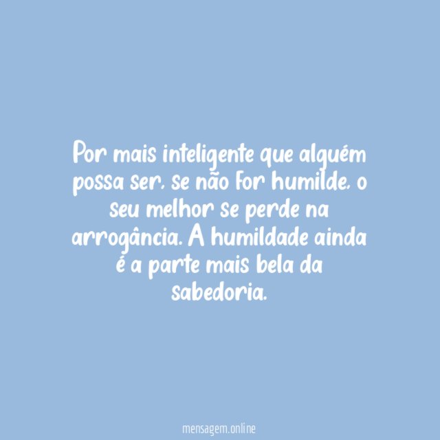 Por mais inteligente que alguém possa ser