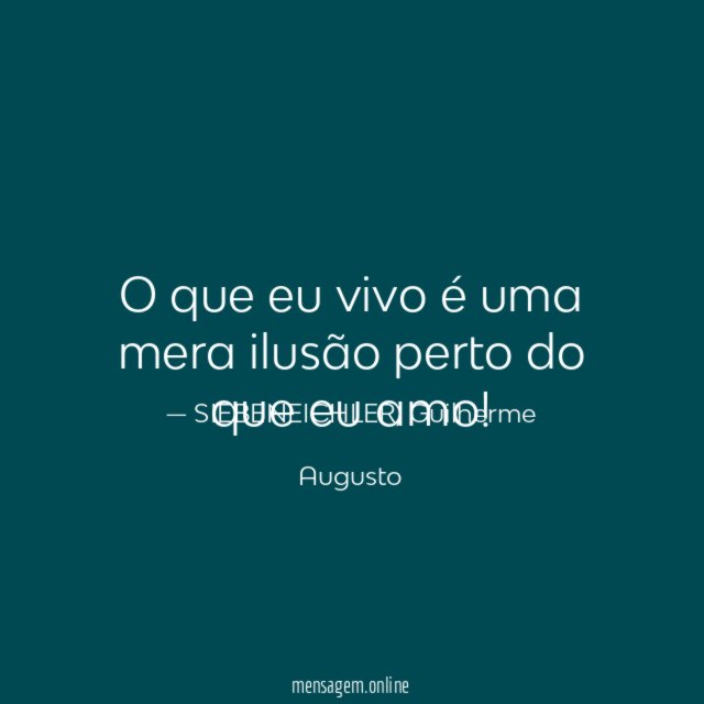 O que eu vivo é uma mera ilusão