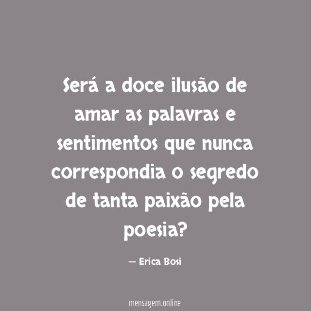 Será a doce ilusão de amar as palavras