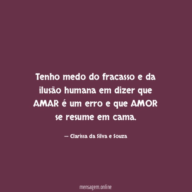 Tenho medo do fracasso e da ilusão humana