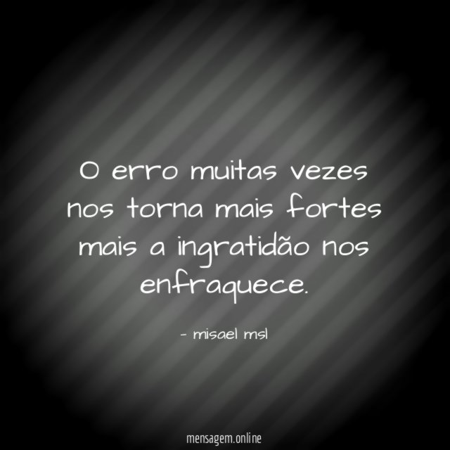 O erro muitas vezes nos torna mais fortes