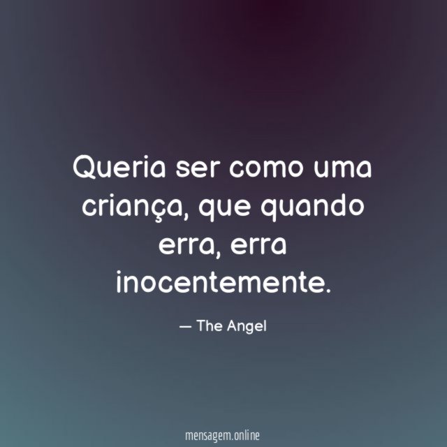 Queria ser como uma criança
