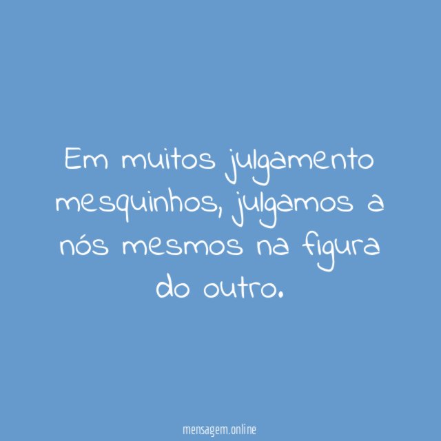 Em muitos julgamento mesquinhos