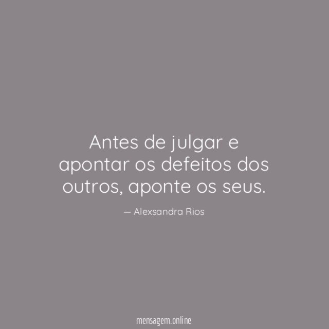 Antes de julgar e apontar os defeitos dos outros