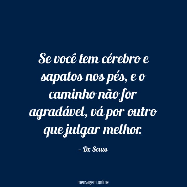 Se você tem cérebro e sapatos nos pés