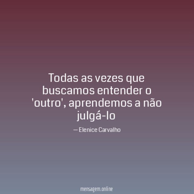 Todas as vezes que buscamos entender o 'outro'
