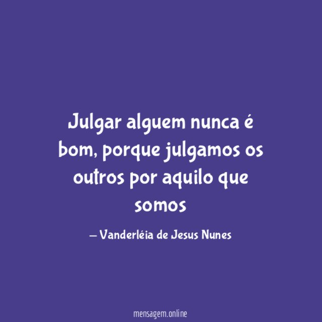 Julgar alguem nunca é bom