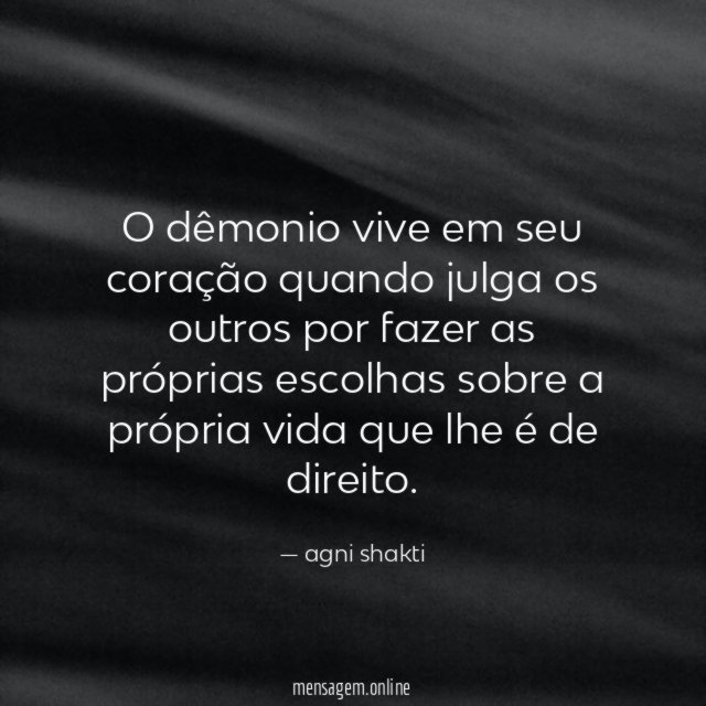 O dêmonio vive em seu coração quando julga