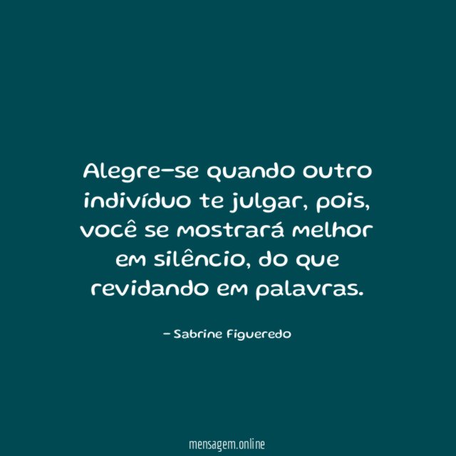 Alegre-se quando outro indivíduo te julgar