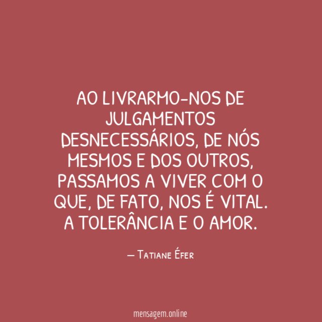 Ao livrarmo-nos de julgamentos desnecessários