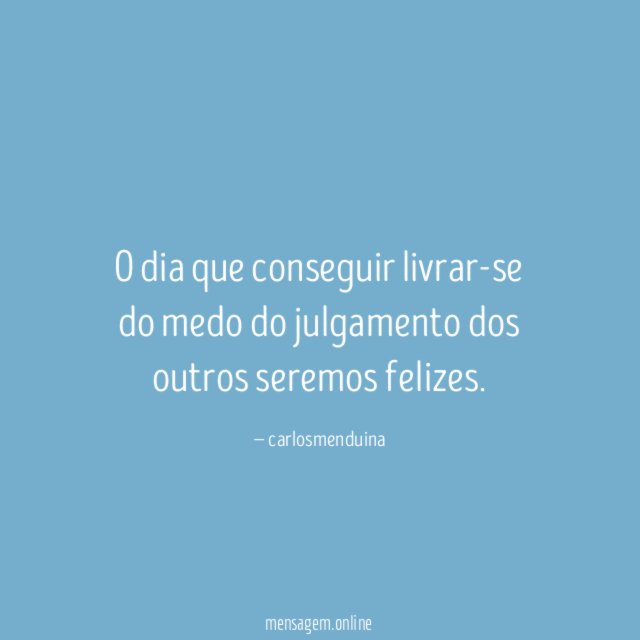 O dia que conseguir livrar-se do medo do