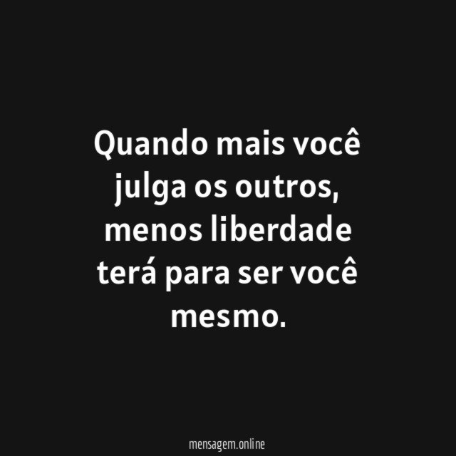 Quando mais você julga os outros