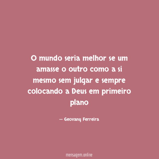 O mundo seria melhor se um amasse