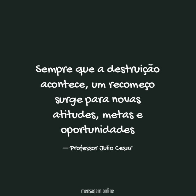 Sempre que a destruição acontece