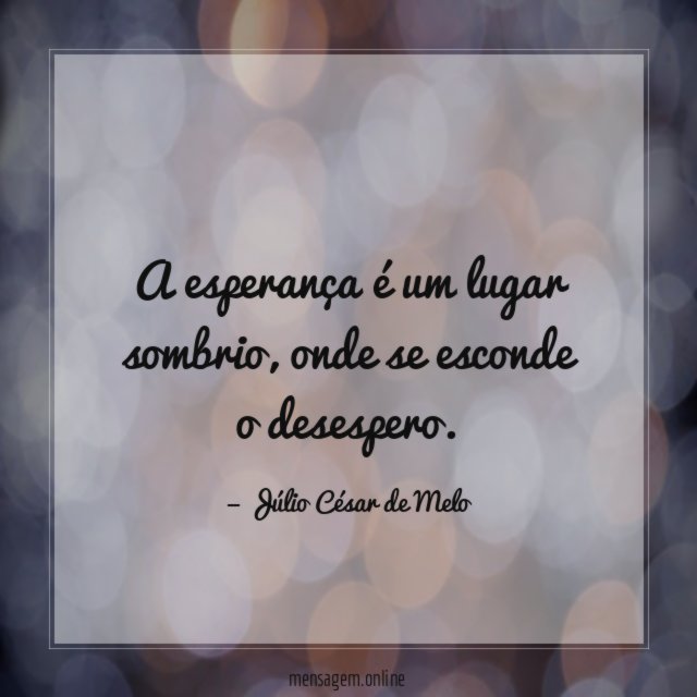 A esperança é um lugar sombrio