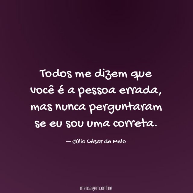 Todos me dizem que você é a pessoa errada