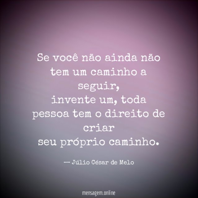 Se você não ainda não tem um caminho a seguir