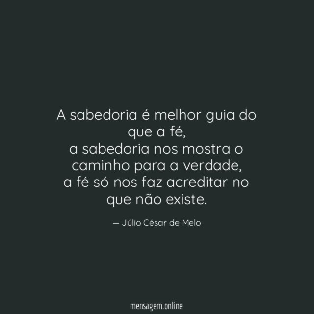 A sabedoria é melhor guia do que a fé