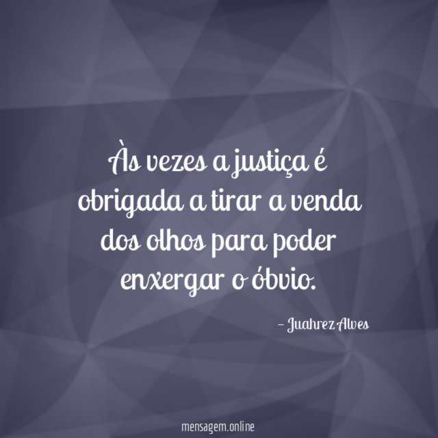 Às vezes a justiça é obrigada a tirar