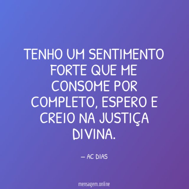 TENHO UM SENTIMENTO FORTE QUE ME CONSOME POR COMPLETO