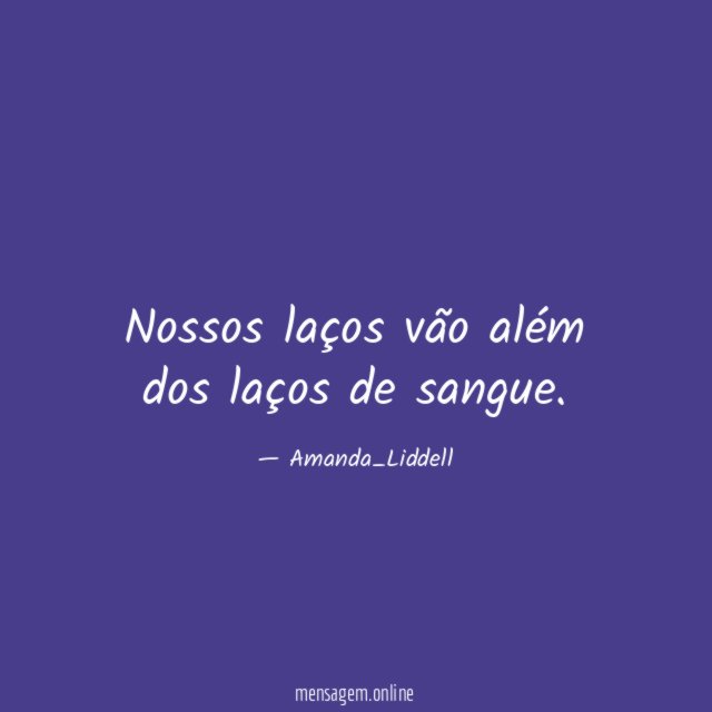 Nossos laços vão além dos laços de sangue