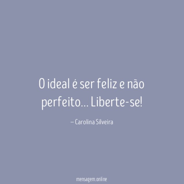 O ideal é ser feliz e não perfeito