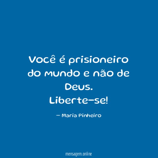 Você é prisioneiro do mundo e não de Deus