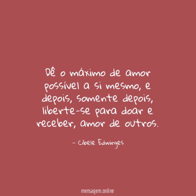 Dê o máximo de amor possível a si mesmo