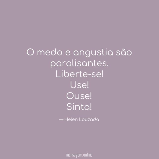 O medo e angustia são paralisantes
