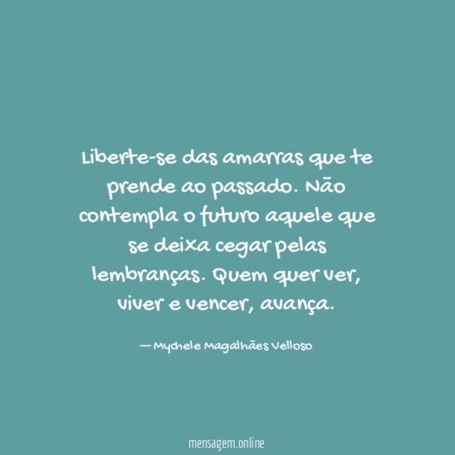 Liberte-se das amarras que te prende ao passado