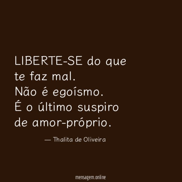 LIBERTE-SE do que te faz mal