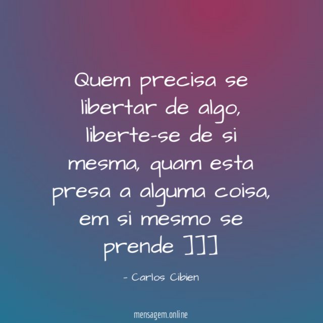 Quem precisa se libertar de algo